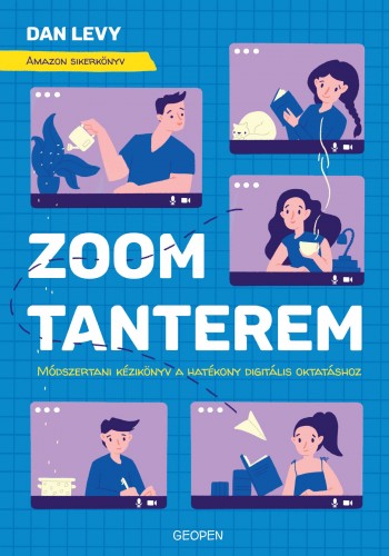 Dan Levy - Zoom-tanterem - Módszertani kézikönyv a hatékony digitális oktatáshoz [eKönyv: epub, mobi]