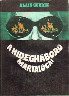Guérin, Alain - A hidegháború martalócai [antikvár]