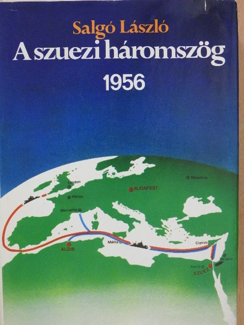 Salgó László - A szuezi háromszög 1956 (dedikált példány) [antikvár]