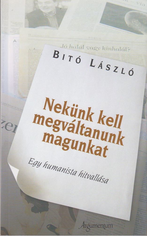 Bitó László - Nekünk kell megváltanunk magunkat [antikvár]