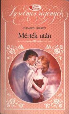 Barrett, Elizabeth - Mérték után [antikvár]