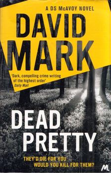 David Mark - Dead Pretty [antikvár]