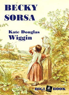 Kate Douglas Wiggin - Becky sorsa [eKönyv: epub, mobi]
