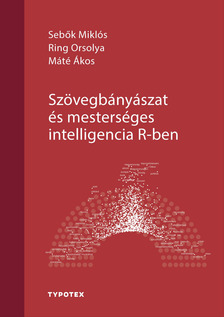 SEBŐK MIKLÓS - Szövegbányászat és mesterséges intelligencia R-ben [eKönyv: pdf]