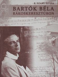 R. Szabó István - Bartók Béla Rákoskeresztúron [antikvár]