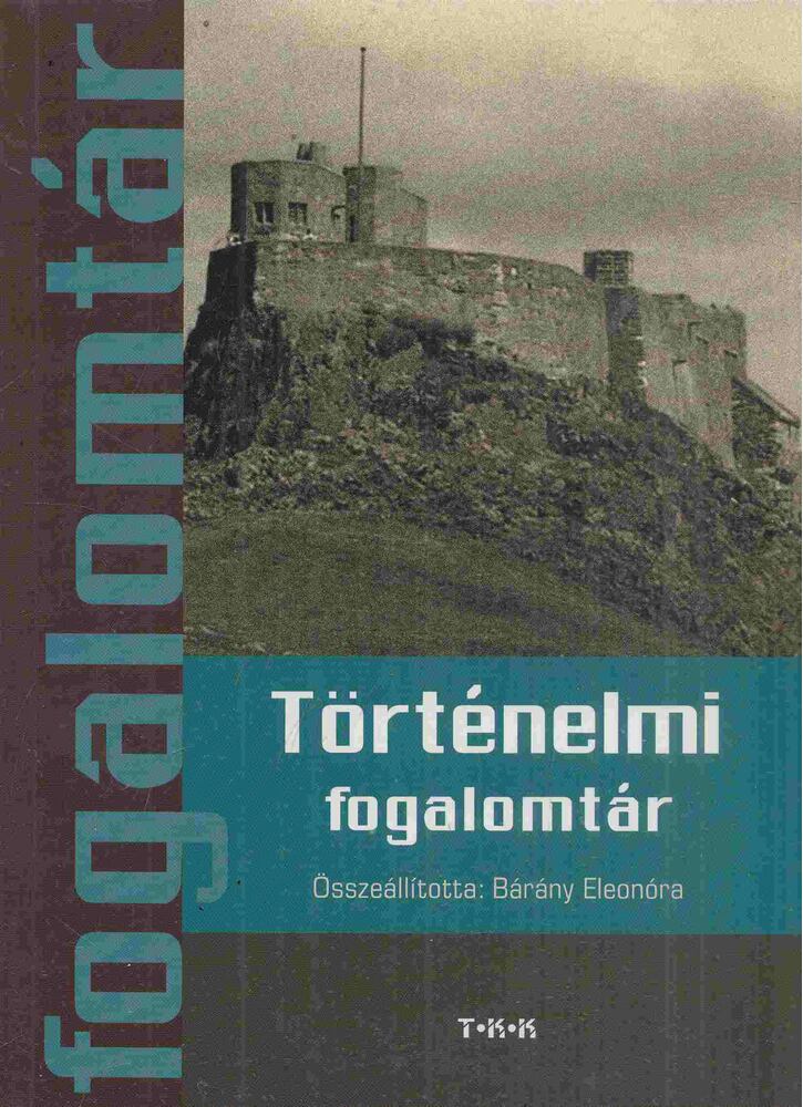 Bárány Eleonóra - Történelmi fogalomtár [antikvár]
