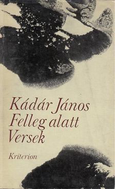 KÁDÁR JÁNOS - Felleg Alatt [antikvár]