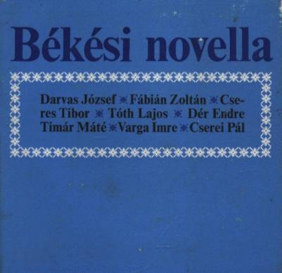 Tóth Lajos, Cserei Pál, Darvas József - Békési novella [antikvár]
