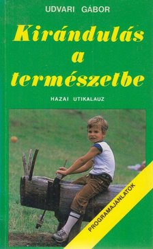 Udvari Gábor - Kirándulás a természetbe [antikvár]