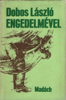 Dobos László - Engedelmével [antikvár]