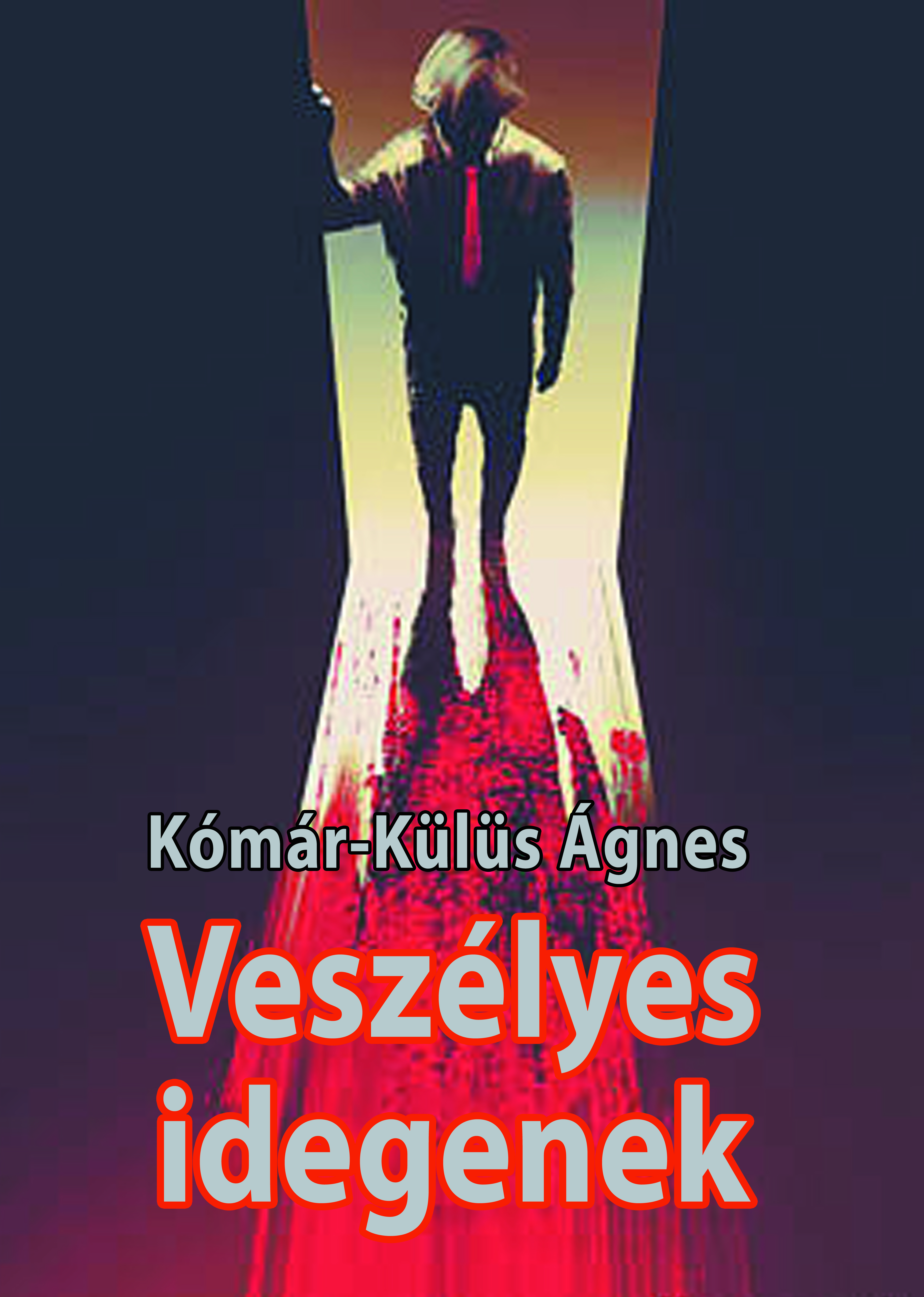 Ágnes Kómár-Külüs - Veszélyes idegenek [eKönyv: epub, mobi]