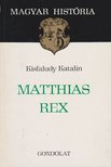 KISFALUDY KATALIN - Matthias Rex [antikvár]