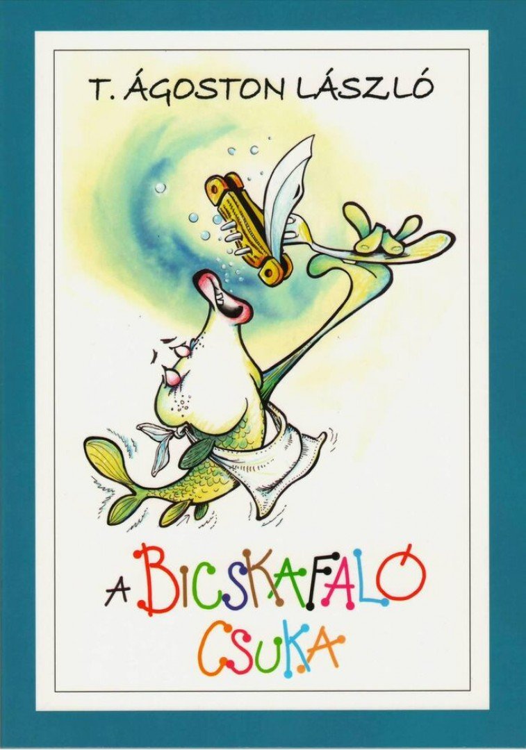 T. Ágoston László - A bicskafaló csuka [antikvár]