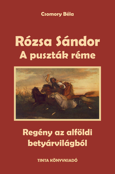 Csomory Béla - A puszták réme - Rózsa Sándor 1.