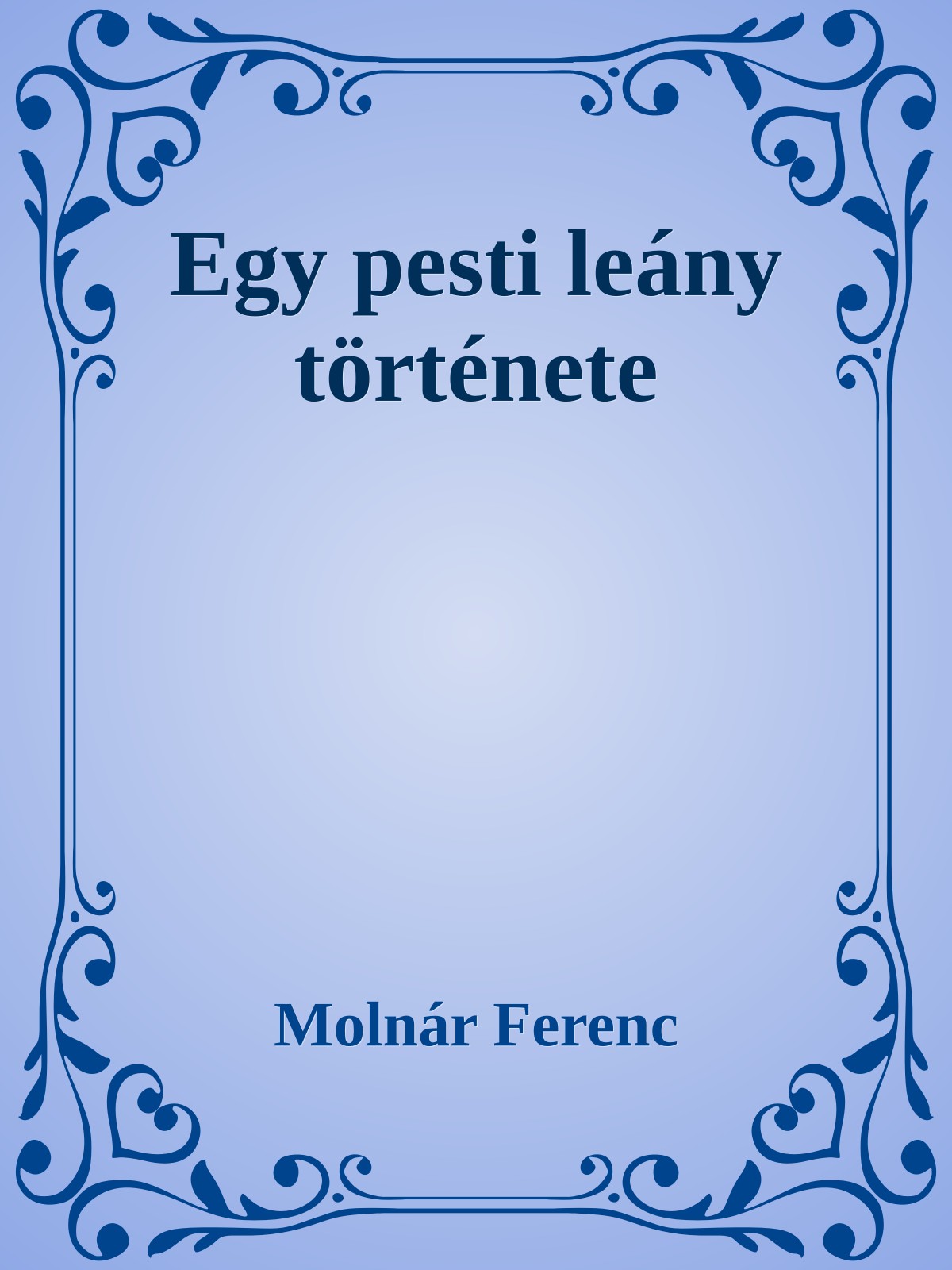 MOLNÁR FERENC - Egy pesti leány története [eKönyv: epub, mobi]
