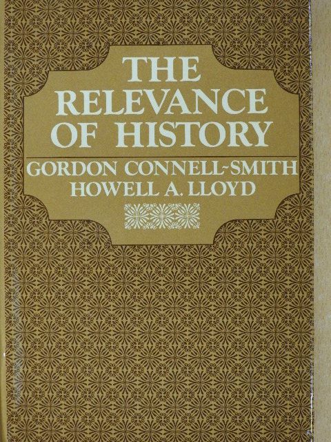Gordon Connell-Smith - The Relevance of History [antikvár]