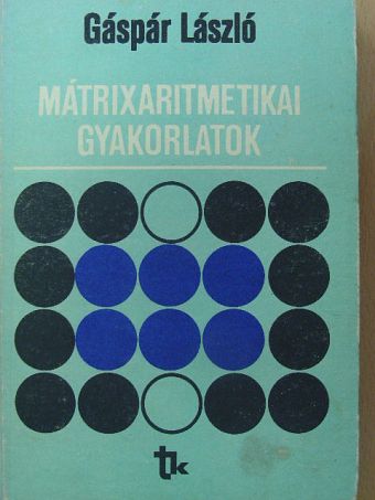 Dr. Gáspár László - Mátrixaritmetikai gyakorlatok [antikvár]