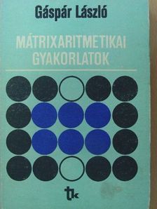Dr. Gáspár László - Mátrixaritmetikai gyakorlatok [antikvár]