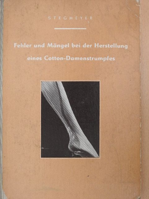 Lothar W. Stegmeyer - Fehler und Mängel bei der Herstellung eines Cotton-Damenstrumpfes [antikvár]