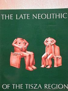 Tálas László - The Late Neolithic of the Tisza region [antikvár]