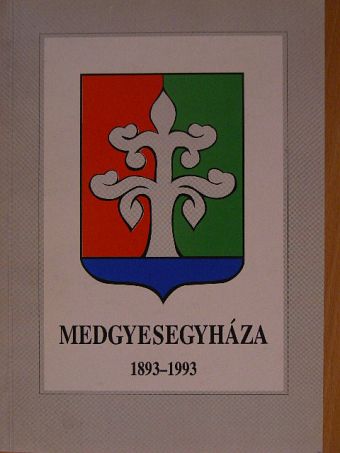 Halasi László - Medgyesegyháza 1893-1993 [antikvár]