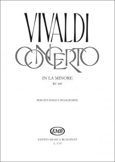 Vivaldi - CONCERTO IN LA MINORE RV 445 PER OTTAVINO, ARCHI E CEMBALO PER OTTAVINO E PIANOFORTE, ANTIKVÁR