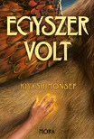 Kiyash Monsef - Egyszer volt [eKönyv: epub, mobi]