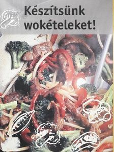 Készítsünk wokételeket! [antikvár]