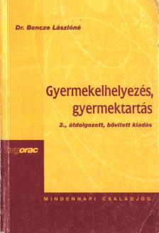 Dr. Bencze Lászlóné - Gyermekelhelyezés, gyermektartás [antikvár]