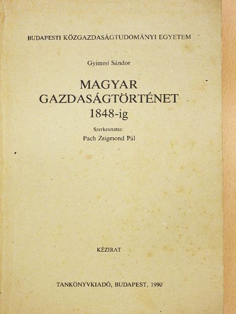 Gyimesi Sándor - Magyar gazdaságtörténet 1848-ig [antikvár]