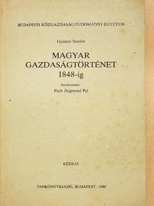 Gyimesi Sándor - Magyar gazdaságtörténet 1848-ig [antikvár]