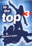To the Top 3 Teacher's Book [antikvár]