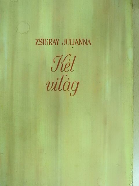 Zsigray Julianna - Két világ [antikvár]