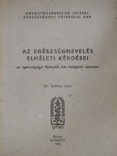 Dr. Székely Lajos - Az egészségnevelés elméleti kérdései [antikvár]