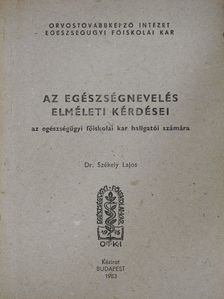 Dr. Székely Lajos - Az egészségnevelés elméleti kérdései [antikvár]