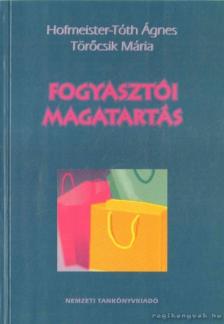 Hofmeister-Tóth Ágnes, Töröcsik Mária - Fogyasztói magatartás [antikvár]