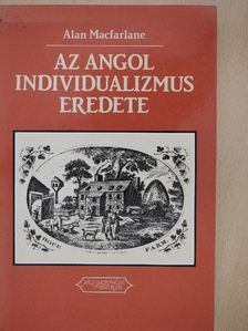 Alan Macfarlane - Az angol individualizmus eredete [antikvár]