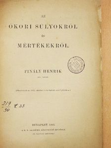 Finály Henrik - Az ókori súlyokról és mértékekről [antikvár]