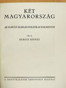 Sebess Dénes - Két Magyarország [antikvár]