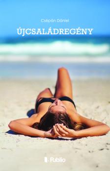 Csépán Dániel - Újcsaládregény [eKönyv: epub, mobi]