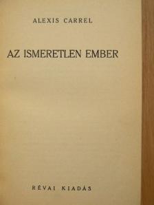 Alexis Carrel - Az ismeretlen Ember [antikvár]