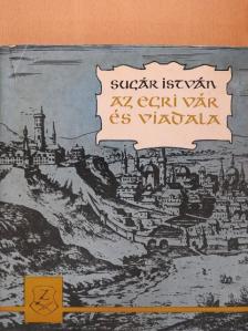 Sugár István - Az egri vár és viadala [antikvár]