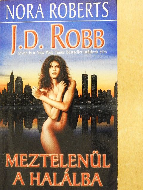 J. D. Robb - Meztelenül a halálba [antikvár]