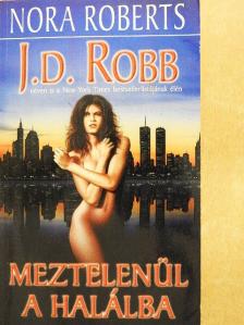 J. D. Robb - Meztelenül a halálba [antikvár]