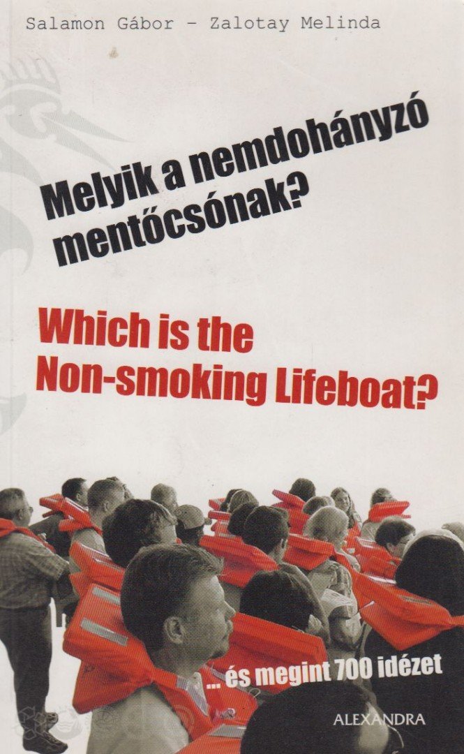 SALAMON GÁBOR, ZALOTAY MELINDA - Melyik a nemdohányzó mentőcsónak? - Which is the Non-smoking Lifeboat? [antikvár]