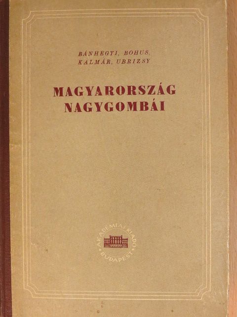 Bánhegyi József - Magyarország nagygombái [antikvár]