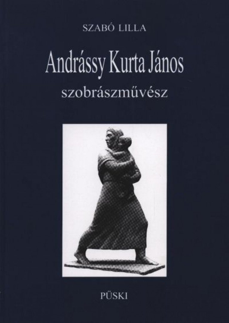Szabó Lilla - Andrássy Kurta János szobrászművész [antikvár]