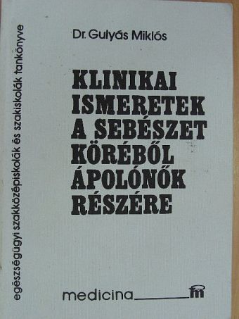 Dr. Gulyás Miklós - Klinikai ismeretek a sebészet köréből ápolónők részére [antikvár]