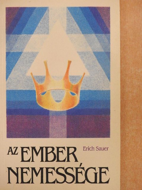 Erich Sauer - Az ember nemessége [antikvár]