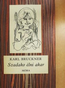 Karl Bruckner - Szadako élni akar [antikvár]